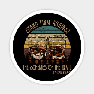 Stand Firm Against The Schemes Of The Devil Whiskey Glasses Magnet